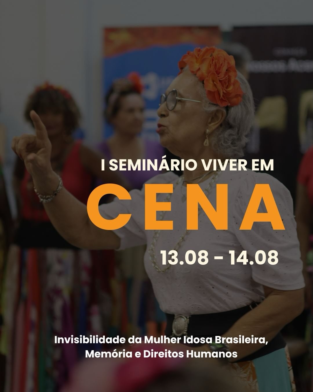 Imagem da publicação: 🎭 I Seminário Viver em Cena: Invisibilidade da Mulher Idosa Brasileira