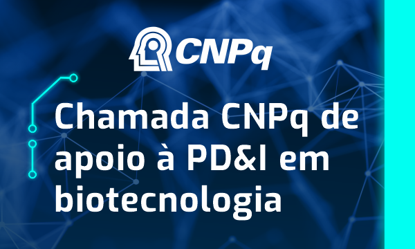 Imagem da publicação: Chamada CNPq nº 24/2026: PD&I em biotecnologia