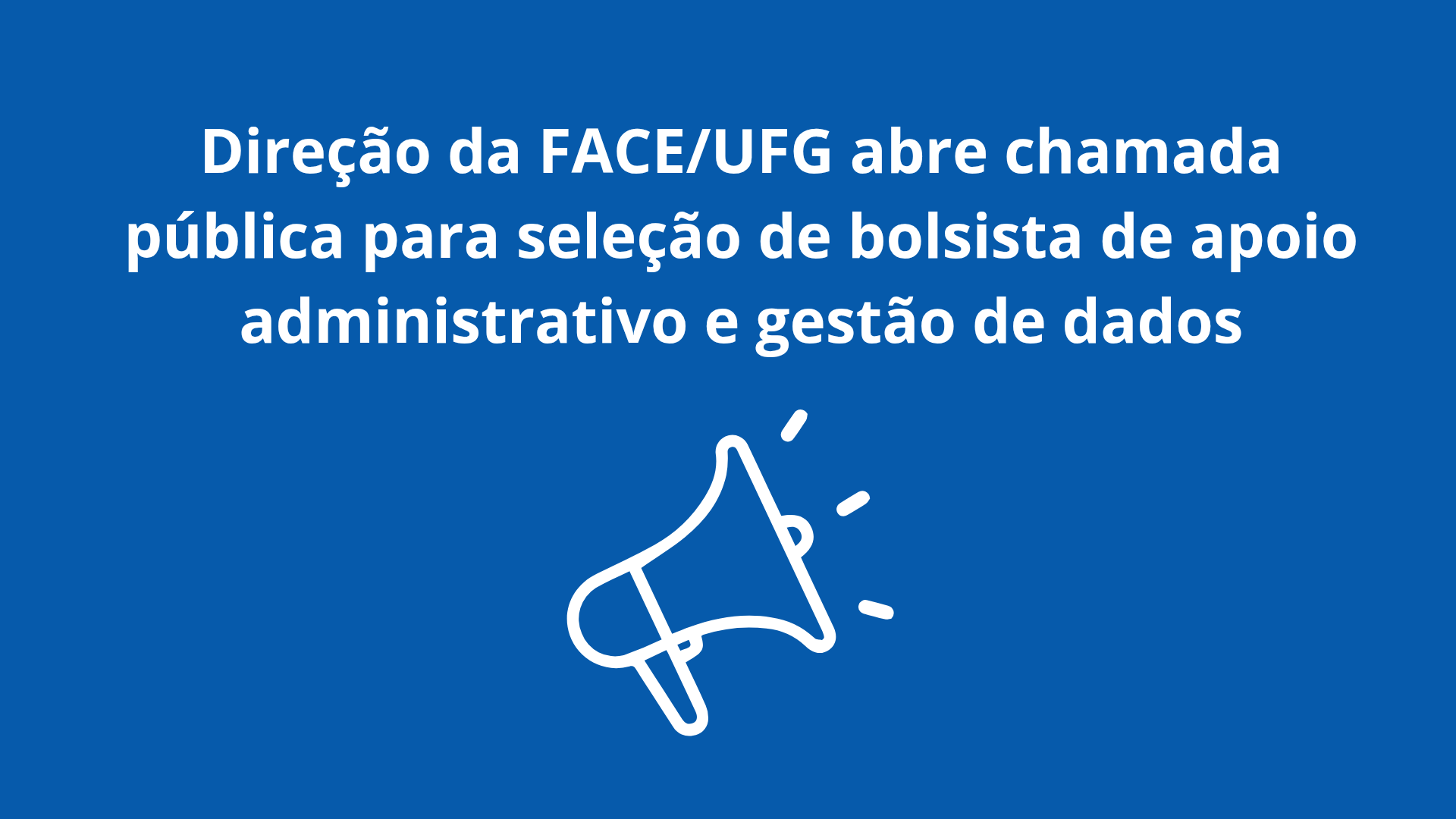 Imagem da publicação: Bolsista de apoio administrativo e gestão de dados na FACE/UFG